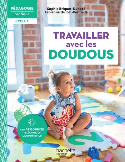 Pédagogie pratique - Travailler avec les doudous en école maternelle Cycle 1 - Ed. 2022