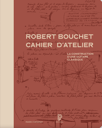 Robert Bouchet Cahier D'Atelier - La Construction D'Une Guitare Classique