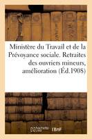 Ministère du Travail & de la Prévoyance sociale. Retraites des ouvriers mineurs, amélioration (1