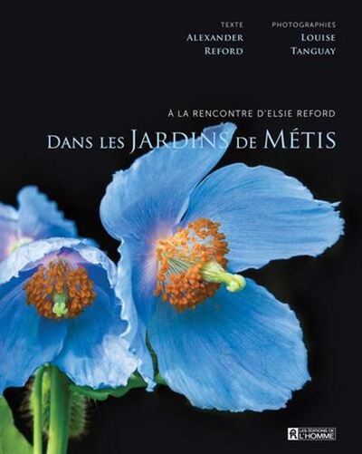 Dans Les Jardins De Metis. A La Rencontre D'Elsie Reford