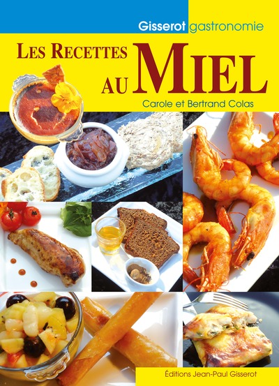 Les recettes au miel - Carole Colas, Bertrand Colas