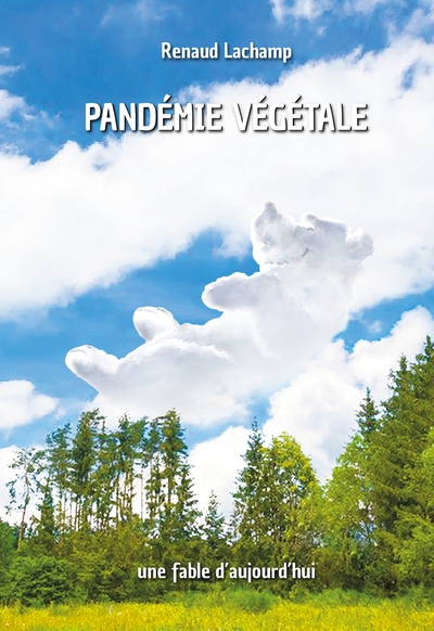 Pandémie Végétale, Une Fable D'Aujourd'hui...