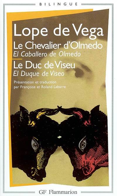 Le Chevalier d'Olmedo - Le Duc de Viseu - Lope de Vega