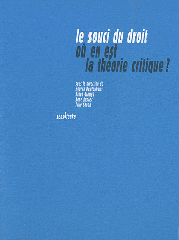 Le souci du droit - où en est la théorie critique ? - Bentouhami H., Grangé N., Kupiec A., Saada J.