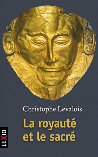 La royauté et le sacré (poche) - Christophe Levalois