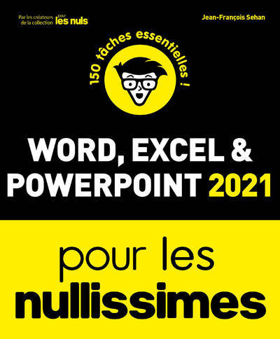 Word, Excel, PowerPoint 2021 Nullissimes - Jean-François Sehan