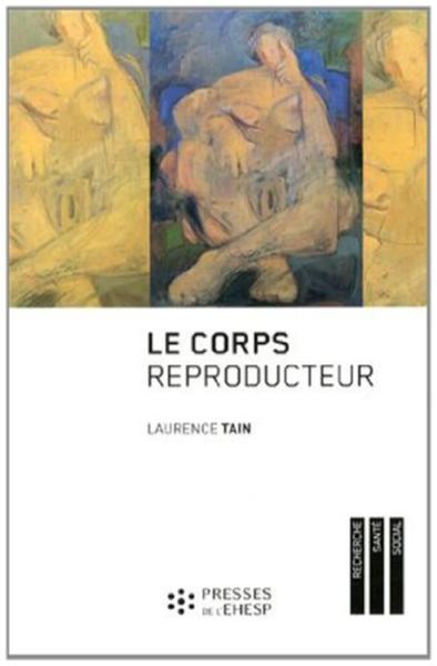 Le corps reproducteur - Laurence Tain