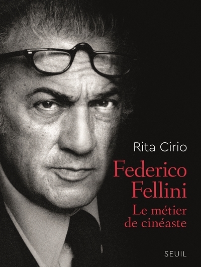 Federico Fellini - Le métier de cinéaste - Rita Cirio