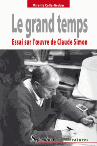 Le Grand Temps. Essai sur l'oeuvre de Claude Simon