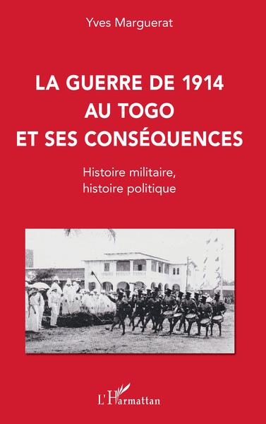 La guerre de 1914 au Togo et ses conséquences - Yves Marguerat