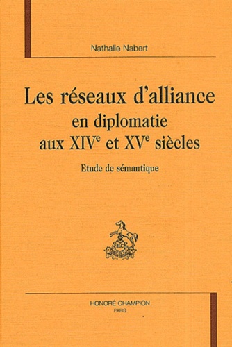 Les réseaux d'alliance en diplomatie aux XIVe et XVe siècles