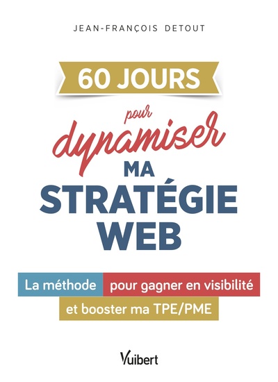 60 JOURS pour dynamiser ma stratégie web - Jean-François Detout