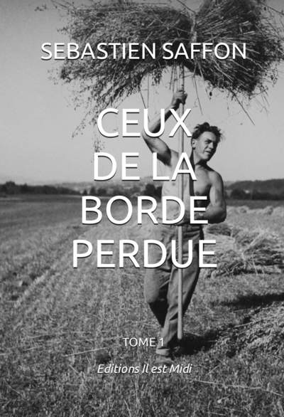 Ceux de la Borde Perdue Volume 1