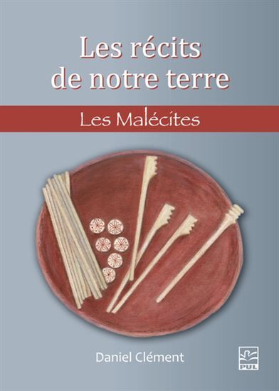 Les Recits De Notre Terre. Les Malecites - Clement Daniel