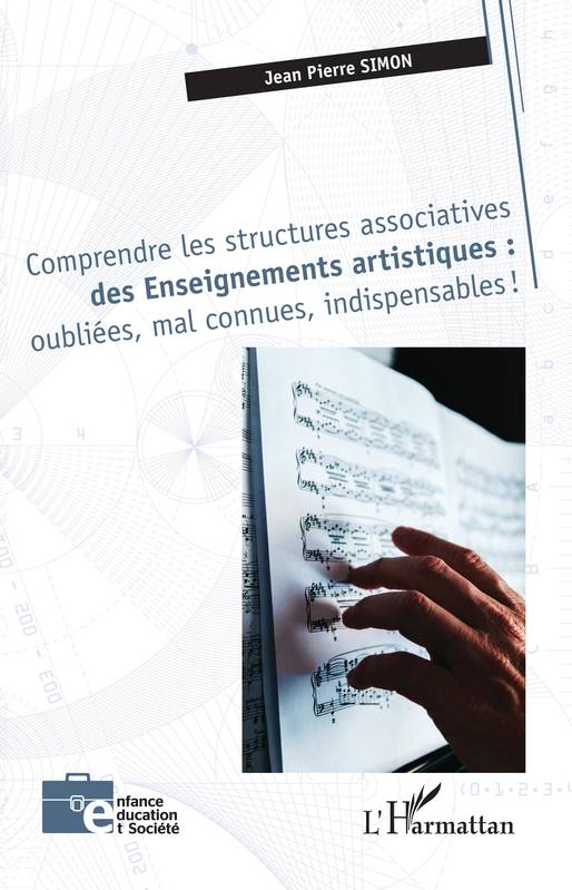 Comprendre Les Structures Associatives Des Enseignements Artistiques : Oubliées, Mal Connues, Indispensables !