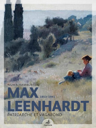 Max Leenhardt (1853-1941), Patriarche Et Vagabond