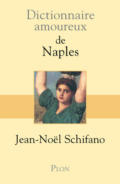 Dictionnaire amoureux de Naples - Jean-Noël Schifano