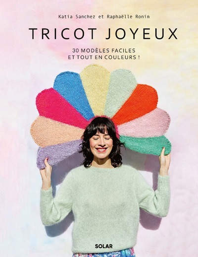 Tricot joyeux - 30 modèles faciles et tout en couleurs !