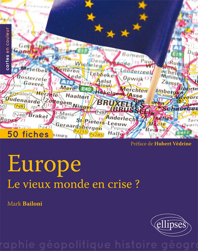 Europe. Le Vieux Monde En Crise ? • 50 Fiches De Géopolitique