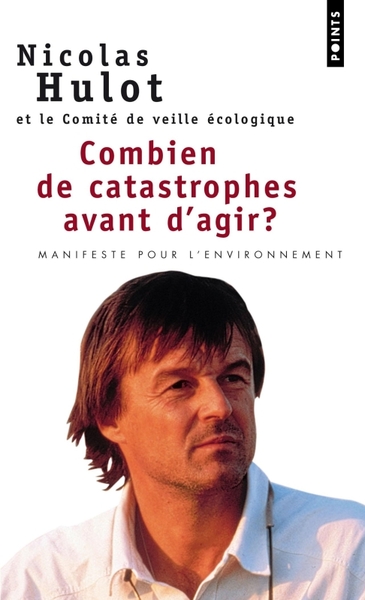 Combien de catastrophes avant d'agir ? Manifeste pour l'environnement adressé aux futurs élus et à l