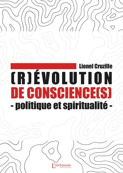 (R)évolution de conscience(s) - Politique et spiritualité - Lionel CRUZILLE