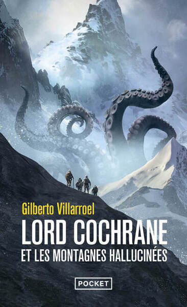 Lord Cochrane et les montagnes hallucinées - Gilberto Villarroel