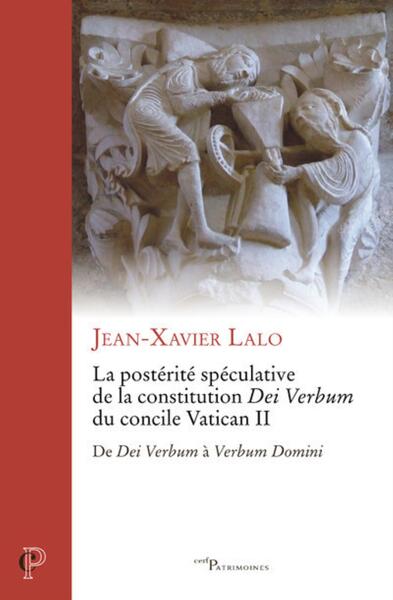 La postérité spéculative de Dei Verbum du concile Vatican II - De Dei Verbum à Verbum Domini