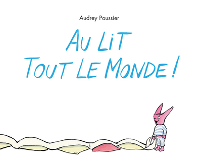 Au Lit Tout Le Monde ! - Audrey Poussier