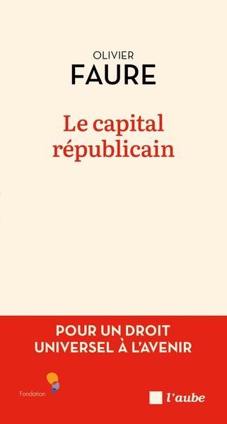 Le capital républicain - Pour un droit universel à l'avenir