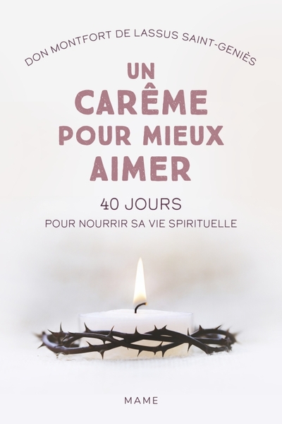 Un carême pour mieux aimer. 40 jours pour nourrir sa vie spirituelle