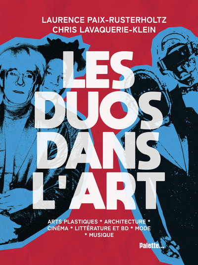 Les Duos Dans L'Art, Comment Créer À Deux ?