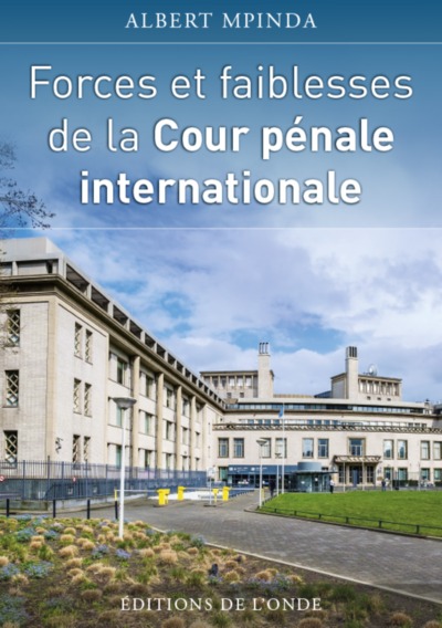 Forces et faiblesses de la Cour pénale internationale