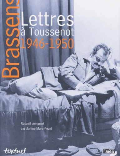 Brassens, lettres à toussenot  : 1946-1950