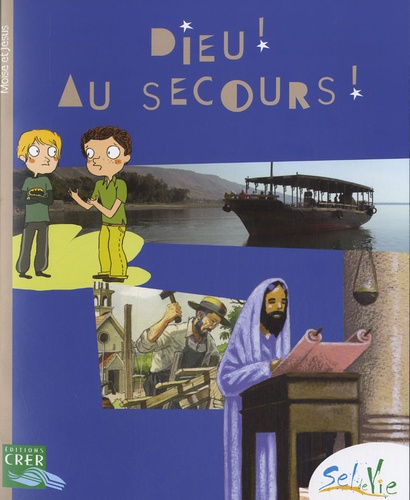 Dieu ! Au secours ! / Moïse et Jésus