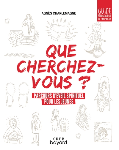 « Que cherchez-vous ? » - parcours d'éveil spirituel pour les jeunes - guide pédagogique