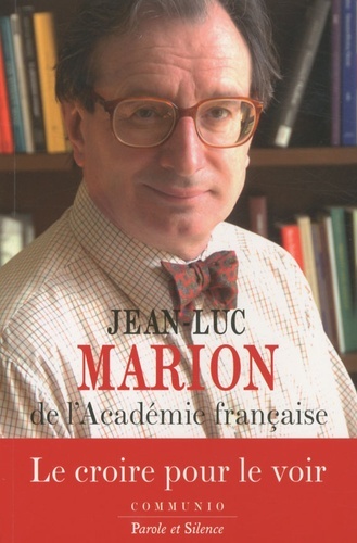 le croire pour le voir - Jean-Luc Marion