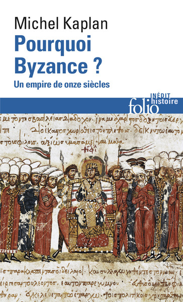 Pourquoi Byzance ? / un empire de onze siècles