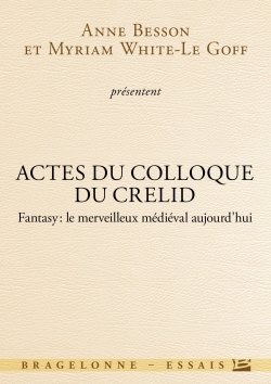 Actes du colloque du CRELID - Fantasy, le merveilleux médiéval aujourd'hui - Anne Besson