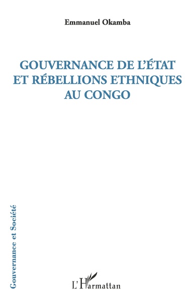 Gouvernance de l'Etat et rébellions ethniques au Congo - Emmanuel Okamba