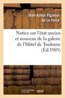 Notice sur l'état ancien et nouveau de la galerie de l'Hôtel de Toulouse