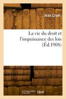 La vie du droit et l'impuissance des lois