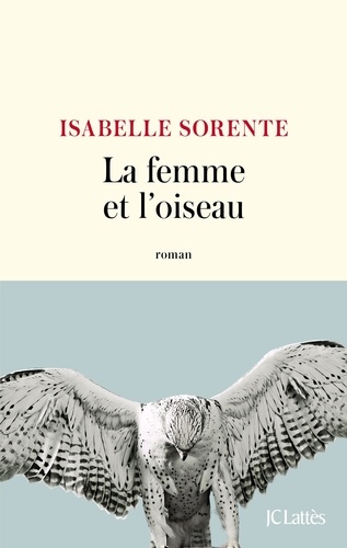 La femme et l'oiseau - Isabelle Sorente