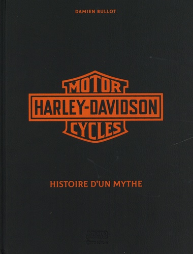 Harley Davidson - Histoire d'un mythe