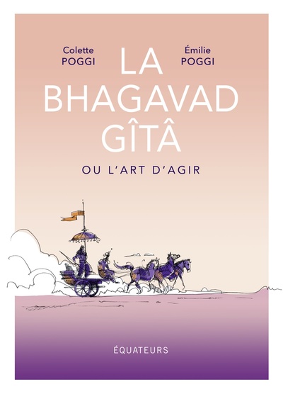 La Bhagavad Gîtâ ou l'art d'agir