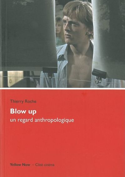 Blow Up,Un Regard Anthropologique - Thierry Roche