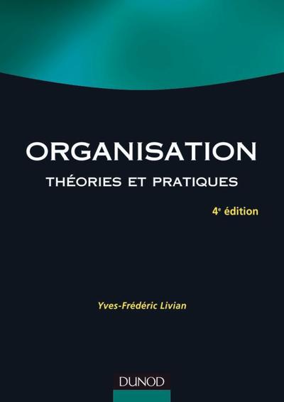 Organisation - 4e éd. - Théories et pratiques