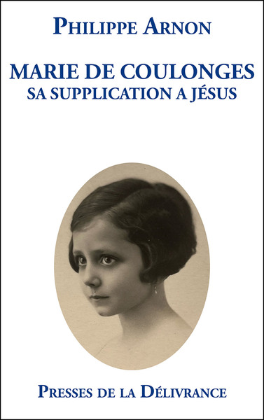 Marie de Coulonges. Sa supplication à Jésus - Philippe Arnon