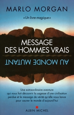 Message des hommes vrais au monde mutant - Marlo Morgan