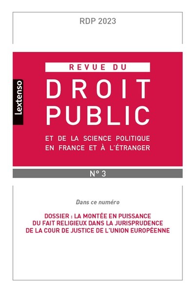 Revue du droit public et de la science politique en France et à l'étranger N° 3, mai-juin 2023 Volume 2023