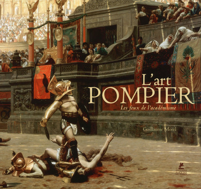 L'Art pompier - Les feux de l'académisme